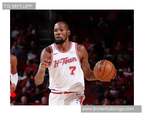 杜兰特谈火箭队潜力称需持续努力以实现目标